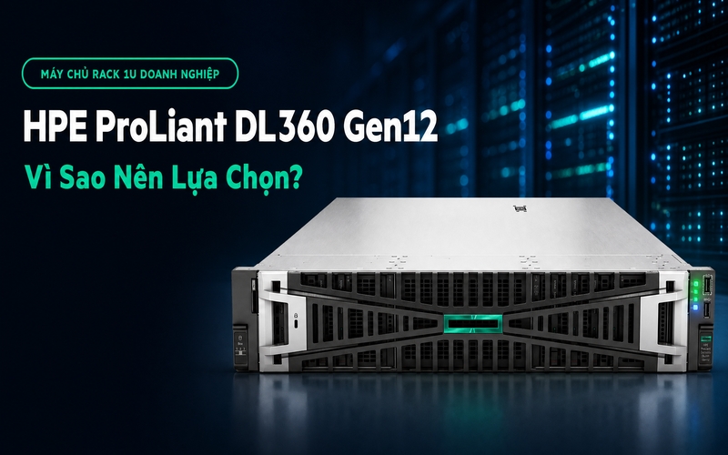 HPE ProLiant DL360 Gen12 – Vì Sao Nên Lựa Chọn?